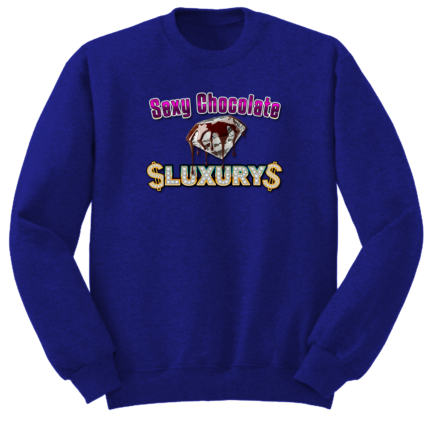 Sexy Chocolate $LUXURY$ Sweatshirts
